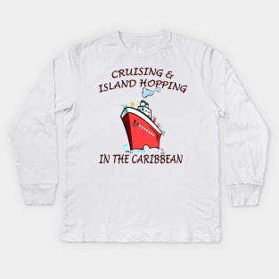 Cruising And Island Hopping In The Caribbean Kids Long Sleeve T-Shirt